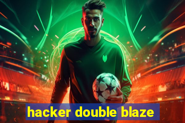 hacker double blaze